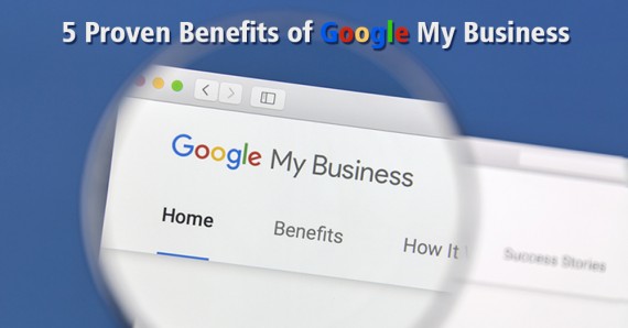 5 Proven Benefits of Google My Business