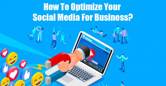 How to optimize your social media for business?